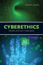 Cyberethics: Morality And Law In Cyberspace - Richard Spinello