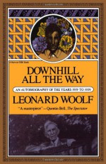 Downhill All The Way: An Autobiography Of The Years 1919 To 1939 - Leonard Woolf