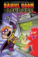 Game On! (Adventures of Daniel Boom AKA Loud Boy #3) - David Steinberg, Brian Smith