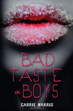 Bad Taste in Boys - Carrie Harris