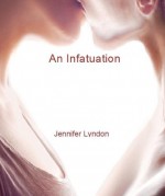 An Infatuation - Jennifer Lyndon