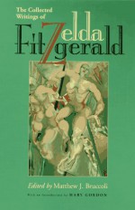 The Collected Writings - Zelda Fitzgerald, Mary Gordon, Matthew J. Bruccoli