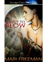 About to Blow - Mari Freeman