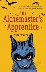 The Alchemaster's Apprentice (Zamonia, #5) - Walter Moers, John Brownjohn