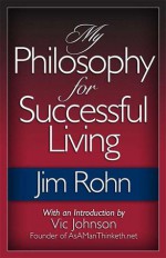 My Philosophy for Successful Living - Jim Rohn, Vic Johnson