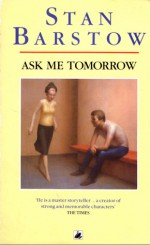 Ask Me Tomorrow - Stan Barstow