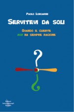 Servitevi da soli: Quando il cliente NON ha sempre ragione - Paolo Longarini