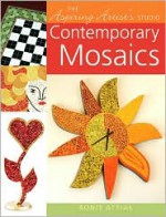 The Aspiring Artist's Studio: Contemporary Mosaics - Ronit Attias, Penn Publishing Ltd.