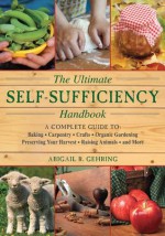 The Ultimate Self-Sufficiency Handbook - Abigail R. Gehring