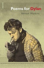 Poems for Dylan - Vernon Watkins