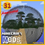 Minecraft: 31 Awesome Minecraft Mods, Discovering the Bizarre & Wonderful World of Minecraft is Much Easier With This... (Game Maverick) - Adrian King