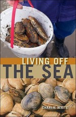 Living off the Sea - Charlie White