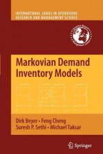 Markovian Demand Inventory Models (International Series in Operations Research & Management Science) - Dirk Beyer, Feng Cheng, Suresh P. Sethi, Michael Taksar