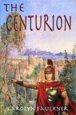 The Centurion - Carolyn Faulkner