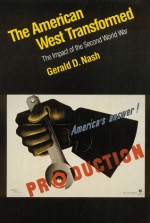 The American West Transformed: The Impact of the Second World War - Gerald D. Nash