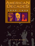 American Decades: 1930-1939 - Victor Bondi, Judith Baughman, Vincent Tompkins, Richard Layman, James W. Hipp