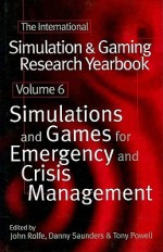 Simulations and Games for Emergency and Crisis Management - John Rolfe, Danny Saunders, Tony Powell