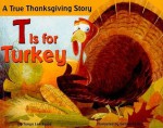 T Is for Turkey - Tanya Lee Stone, Gerald Kelley