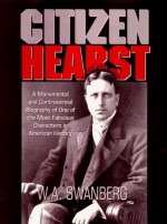 Citizen Hearst - W.A. Swanberg