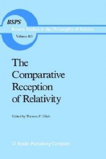 The Comparative Reception of Relativity - Thomas F. Glick