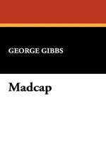 Madcap - George Gibbs