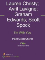 I'm With You - Lauren Christy, Avril Lavigne, Graham Edwards, Scott Spock