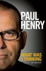 What was I Thinking - Paul Henry