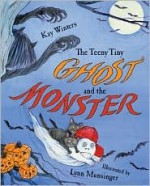 The Teeny Tiny Ghost and the Monster - Kay Winters