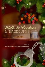 Milk & Cookies & Handcuffs - Erzabet Bishop, Alex Whitehall, S.L. Armstrong, Erik Moore, Kathleen Tudor, Verity Blackthorn