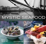 Mystic Seafood: Great Recipes, History & Seafaring Lore from Mystic Seaport - Jean Kerr, Spencer Smith