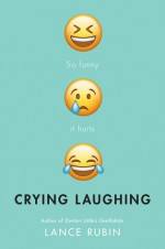 Crying Laughing - Lance Rubin