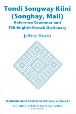 Tondi Songway Kiini: Reference Grammar and TSK-English-French Dictionary - Jeffrey Heath