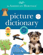 The American Heritage Picture Dictionary - Editors of the American Heritage Dictionaries