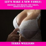 Let's Make a New Family: Breeding and Milking the Virgin (Impregnated by Stepdad) - Terra Williams