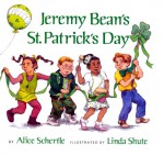 Jeremy Bean's St. Patrick's Day - Alice Shertle, Linda Shute