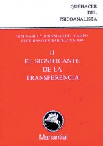 El Significante de la transferencia: Seminario y jornadas del Campo Freudiano en Barcelona 1985 II - Fundación del Campo Freudiano, Danièle Silvestre, Michel Silvestre, Marc Strauss, Estela Solano Suárez, Antoni Vicens, Gérard Miller, Jacques-Alain Miller, Vicente Palomera, Éric Laurent