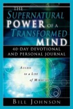 Supernatural Power of a Transformed Mind Devotional - Bill Johnson