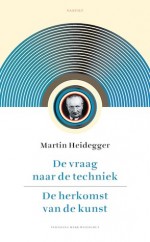 Heideggers vraag naar de techniek - Gerard Visser