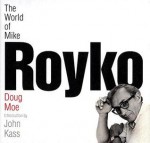 The World of Mike Royko - Doug Moe, Mike Ditka