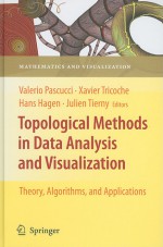 Topological Methods in Data Analysis and Visualization: Theory, Algorithms, and Applications - Valerio Pascucci, Xavier Tricoche, Hans Hagen, Julien Tierny