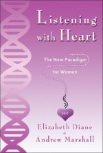 Listening with Heart 360: The New Paradigm for Women - Elizabeth Diane, Andrew Marshall