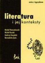 Literatura i jej konteksty - Andrzej Zawadzki, Bernadetta Żynis, Michał Kuziak, Michał Hanczakowski, Praca zbiorowa