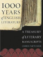 1000 Years of English Literature: A Treasury Of Literary Manuscripts - Chris Fletcher