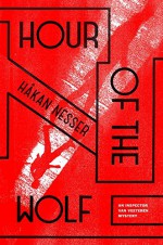 Hour of the Wolf: An Inspector Van Veeteren Mystery (Inspector Van Veeteren Mysteries) - Hakan Nesser, Laurie Thompson