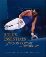 Hole's Essentials of Human Anatomy and Physiology - David Shier, Ricki Lewis, Jackie L. Butler