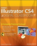 Illustrator CS4 Digital Classroom, (Book and Video Training) - Aquent Creative Team