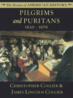 Pilgrims and Puritans: 1620 - 1676 (The Drama of American History Series) - James Lincoln Collier, Christopher Collier