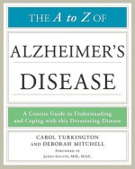 The A to Z of Alzheimer's Disease - Carol Turkington, Deborah Mitchell, James Galvin