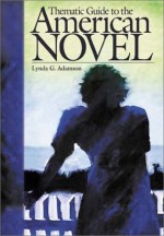 Thematic Guide to the American Novel - Lynda G. Adamson