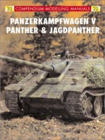 PANZERKAMPFWAGEN V: Panther and Jagdpanther (Compendium Modelling Manuals) - John Prigent, Rodrigo Hernandez Cabos